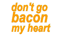 Dontgobaconmyheart
